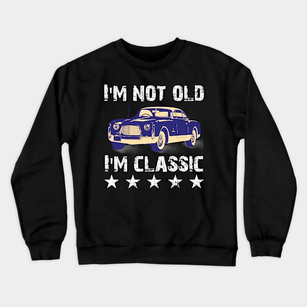 im not old im classic Crewneck Sweatshirt by Nolinomeg